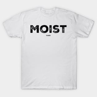MOIST cake T-Shirt